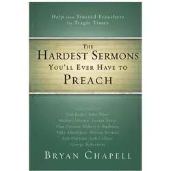 The Hardest Sermons You'll Ever Have to Preach, Fachbücher von Bryan Chapell