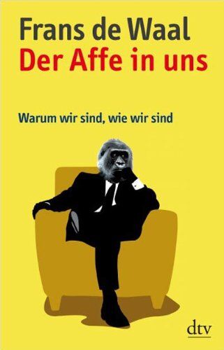 Waal, Frans de - Der Affe in uns: Warum wir sind, wie wir sind - Preis vom 11.10.2026 03:10:56 h