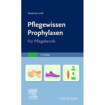 PflegeWissen Prophylaxen in der Pflege, Taschenbuch von Susanne Lunk, Urban & Fischer in Elsevier, 978-3-437-27743-6