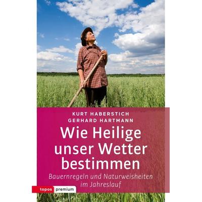 Wie Heilige unser Wetter bestimmen, Taschenbuch von Kurt Haberstich,Gerhard Hartmann, Topos Plus, 978-3-8367-0040-5