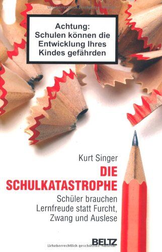 Kurt Singer - Die Schulkatastrophe: Schüler brauchen Lernfreude statt Furcht, Zwang und Auslese - Preis vom 11.10.2026 15:43:13 h