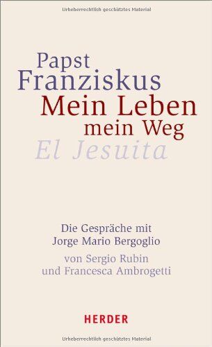 Sergio Rubin - Papst Franziskus - Mein Leben, mein Weg. El Jesuita: Die Gespräche mit Jorge Mario Bergoglio - Preis vom 30.09.2026 22:30:23 h