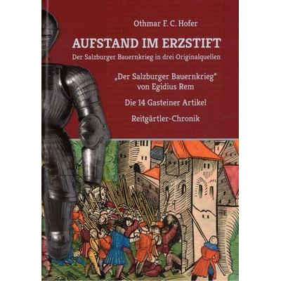 Aufstand im Erzstift. Der Salzburger Bauernkrieg in drei Originalquellen, Gebundene Ausgabe von Othmar F.C. Hofer, Liliom, 978-3-96606-047-9