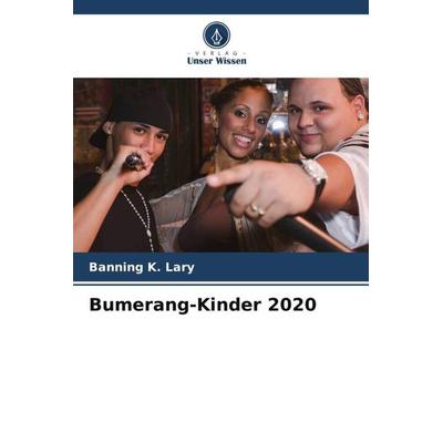 Bumerang-Kinder 2020, Taschenbuch von Banning K. Lary, Verlag Unser Wissen, 978-620-4-92636-0