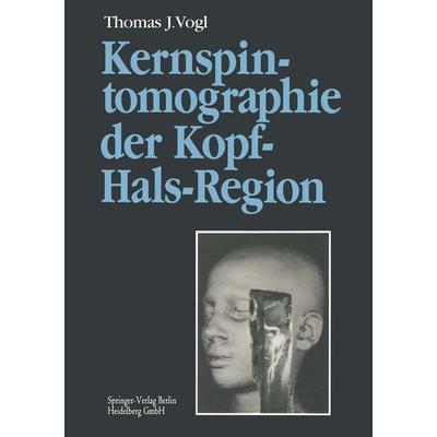 Kernspintomographie der Kopf-Hals-Region, Taschenbuch von Thomas J. Vogl, Springer Berlin, 978-3-662-08064-1