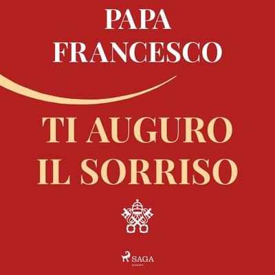 Ti auguro il sorriso: Per tornare alla gioia - Papa Francesco, Audio, 9788727159058