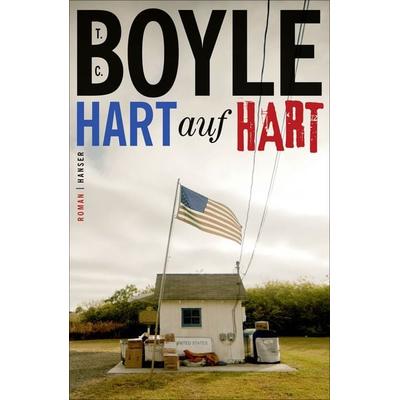 Hart auf hart, Gebundene Ausgabe von T.C. Boyle, Carl Hanser