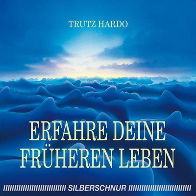 Erfahre Deine früheren Leben - Trutz Hardo, Audio, 9783969338926
