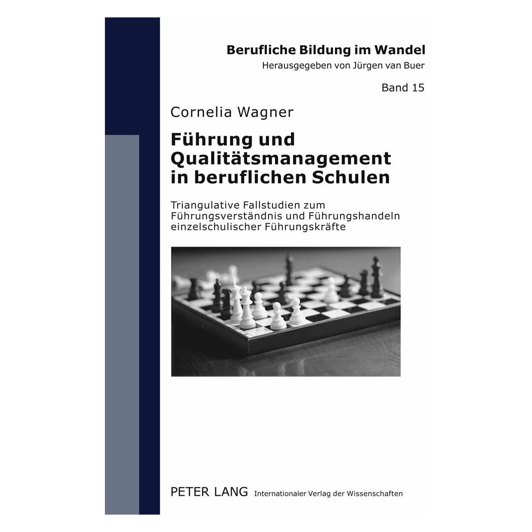 Peter Lang Führung und Qualitätsmanagement in beruflichen Schulen (Deutsch, Hardcover, Cornelia Wagner) (7250460)