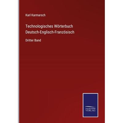 Technologisches Wörterbuch Deutsch-Englisch-Französisch, Gebundene Ausgabe von Karl Karmarsch, Outlook, 978-3-375-05211-9