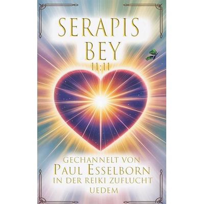 SERAPIS BEY 11:11, Gebundene Ausgabe von Paul Esselborn, BoD – Books on Demand, 978-3-695-15596-5
