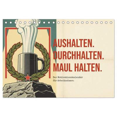 Aushalten. Durchhalten. Maul halten. (Tischkalender 2027 DIN A5 quer), CALVENDO Monatskalender