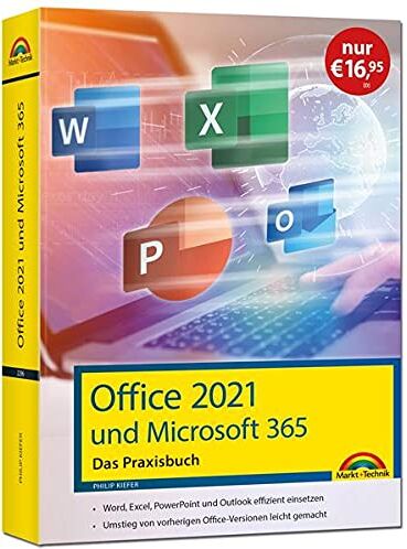 Philip Kiefer - Office 2021 - Das Praxishandbuch: - Word, Excel, PowerPoint und Outlook effizient nutzen, auch für Microsoft 365 - Preis vom 30.09.2026 09:01:18 h