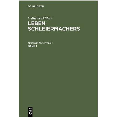 Leben Schleiermachers. Band 1, Gebundene Ausgabe von , De Gruyter, 978-3-11-235365-3