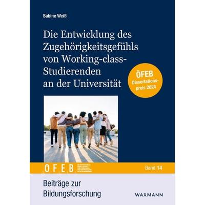 Die Entwicklung des Zugehörigkeitsgefühls von Working-class-Studierenden an der Universität, Taschenbuch von Sabine Weiss, Waxmann Verlag GmbH,