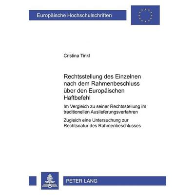 Die Rechtsstellung des Einzelnen nach dem Rahmenbeschluss über den Europäischen Haftbefehl, Taschenbuch von Cristina Tinkl, Peter Lang GmbH,