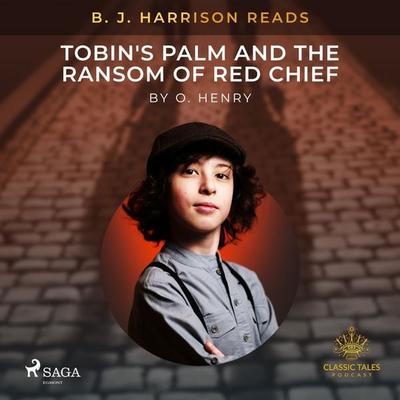 B. J. Harrison Reads Tobin's Palm and The Ransom of Red Chief - O. Henry, Audio, 9788726574999