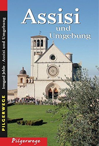 Irmgard Jehle - Assisi und Umgebung: Pilgerwege - Preis vom 01.10.2026 17:08:56 h