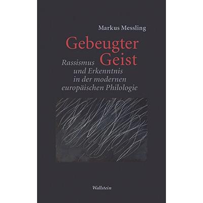 Gebeugter Geist, Gebundene Ausgabe von Markus Messling, Wallstein Verlag, 978-3-8353-1931-8