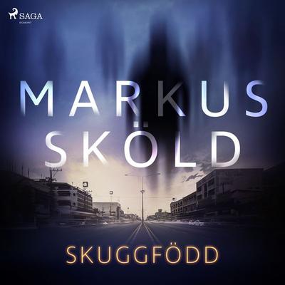 Skuggfödd - Markus Sköld, Audio, 9788726374414