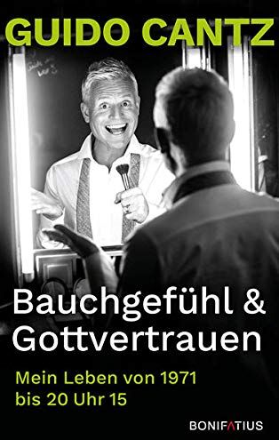 Guido Cantz - Bauchgefühl und Gottvertrauen: Mein Leben von 1971 bis 20 Uhr 15: Mein Leben von 1971 bis 20 Uhr 15. Die Autobiografie von Guido Cantz, Showmaster & ... Einblicke in sein Leben und seinen Glauben! - Preis vom 13.10.2026 19:28:25 h