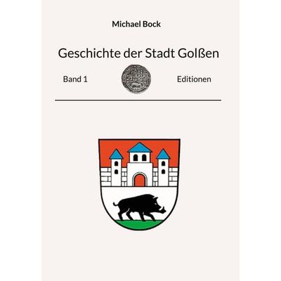 Geschichte der Stadt Golßen, Gebundene Ausgabe von Michael Bock, BoD – Books on Demand, 978-3-696-77762-3