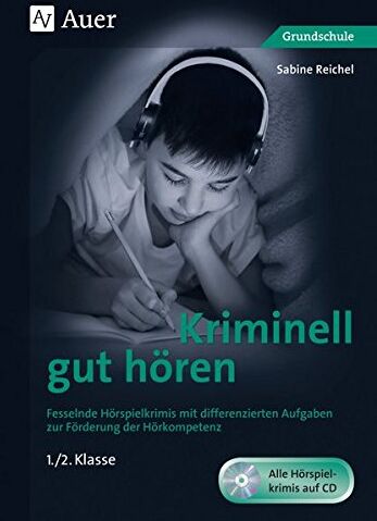Sabine Reichel - Kriminell gut hören, Klasse 1-2: Fesselnde Hörspielkrimis mit differenzierten Aufgaben zur Förderung der Hörkompetenz (Kriminell gut ... für die Grundschule) - Preis vom 18.10.2026 15:28:09 h