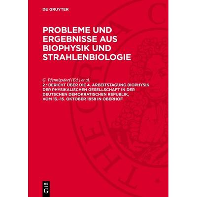 Bericht über die 4. Arbeitstagung Biophysik der Physikalischen Gesellschaft in der Deutschen Demokratischen Republik, vom 13.–15. Oktober 1958 in