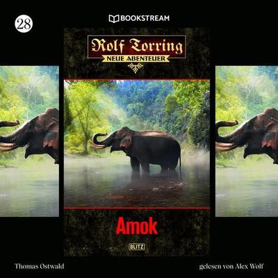 Rolf Torring - Neue Abenteuer, Folge 28: Amok - Thomas Ostwald, Audio, 9783990868546