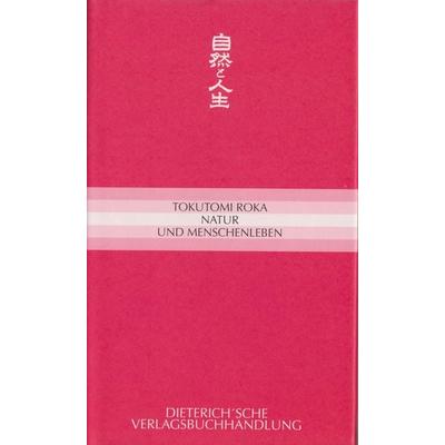 Natur und Menschenleben, Gebundene Ausgabe von Tokutomi Roka, Dieterich'sche Verlagsbuchh. Mainz, 978-3-87162-067-6
