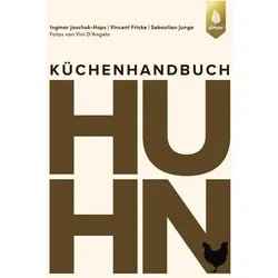 Jaschok-Hops:Küchenhandbuch Huhn, Ratgeber von Vincent Fricke, Sebastian Junge, Ingmar Jaschok-Hops