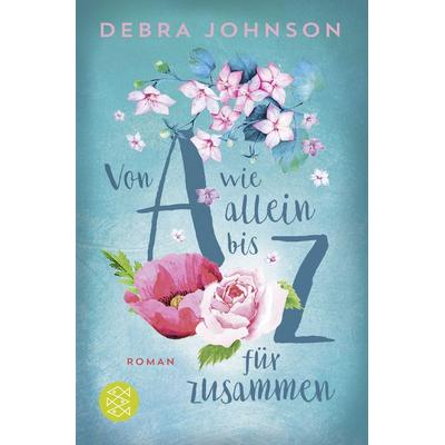 Von A wie allein bis Z für zusammen, Taschenbuch von Debra Johnson, Fischer Taschenbuch Verlag