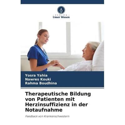 Therapeutische Bildung von Patienten mit Herzinsuffizienz in der Notaufnahme, Taschenbuch von Yosra Yahia,Nawres Kouki,Rahma Boudhina, Verlag Unser
