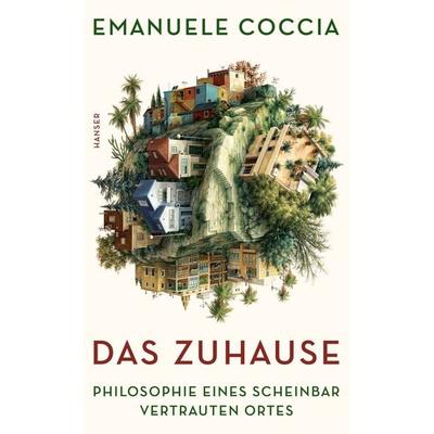 Das Zuhause, Gebundene Ausgabe von Emanuele Coccia, Carl Hanser, 978-3-446-27420-4