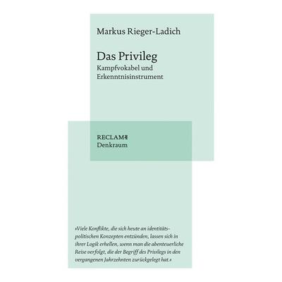 Das Privileg, Taschenbuch von Markus Rieger-Ladich, Reclam, Philipp, 978-3-15-011409-4