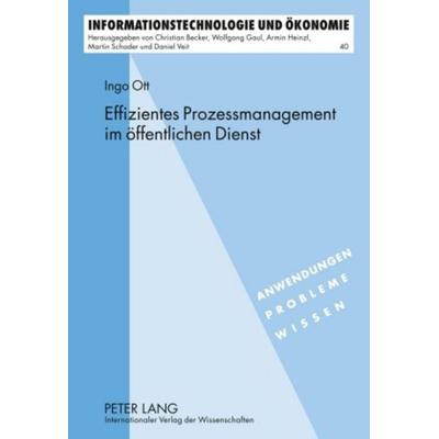 Effizientes Prozessmanagement im öffentlichen Dienst, Gebundene Ausgabe von Ingo Ott, Peter Lang GmbH, Internationaler Verlag der Wissenschaften,