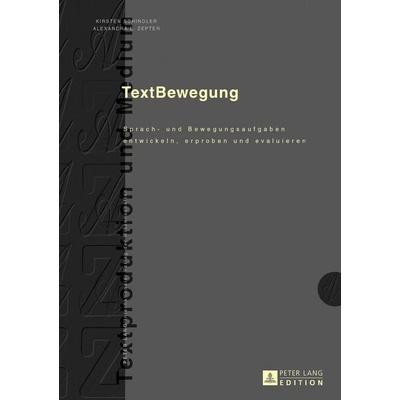 TextBewegung, Gebundene Ausgabe von Kirsten Schindler,Alexandra L. Zepter, Peter Lang GmbH, Internationaler Verlag der Wissenschaften,