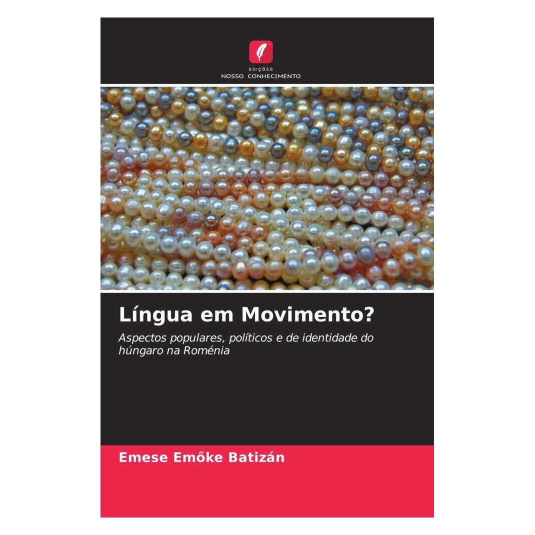 Edicoes Nosso Conhecimento Aspectos populares, políticos e de identidade do húngaro na Roménia (Softcover, Emese Emöke Batizán) (51464911)