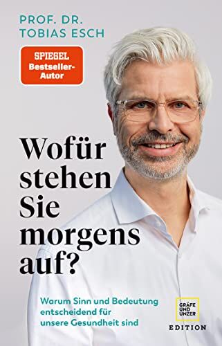 Tobias Esch - Wofür stehen Sie morgens auf?: Warum Sinn und Bedeutung entscheidend für unsere Gesundheit sind - Preis vom 15.10.2026 23:06:25 h