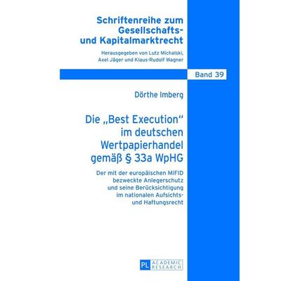Die «Best Execution» im deutschen Wertpapierhandel gemäß § 33a WpHG, Gebundene Ausgabe von Dörthe Imberg, Peter Lang GmbH, Internationaler Verlag der