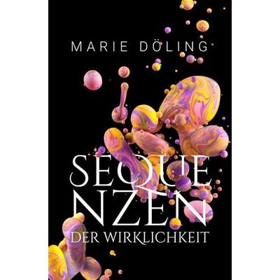 Sequenzen der Wirklichkeit, Gebundene Ausgabe von Marie Döling, Nova MD, 978-3-690-28687-9