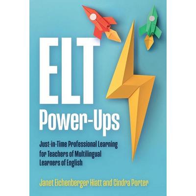 ELT Power-Ups, Taschenbuch von Janet Eichenberger Hiatt,Cindra Porter, Tesol Press, 978-1-953745-26-2