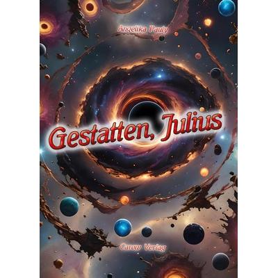 Gestatten, Julius, Gebundene Ausgabe von Angelika Pauly, Carow Verlag Gruppe, 978-3-944873-80-0