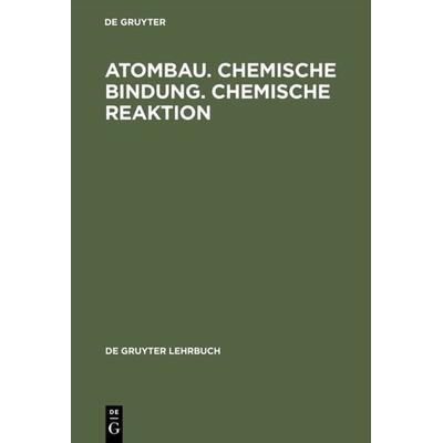 Atombau. Chemische Bindung. Chemische Reaktion, Gebundene Ausgabe von Erwin Riedel,Willm Grimmich, De Gruyter, 978-3-11-013208-3