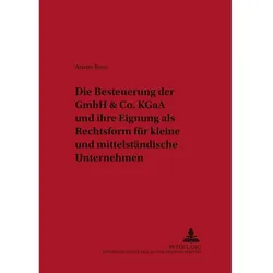 Die Besteuerung der GmbH & Co. KGaA und ihre Eignung als Rechtsform für kleine und mittelständische, Fachbücher von Anette Renz