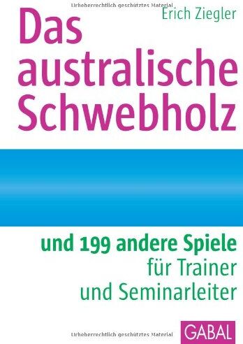 Erich Ziegler - Das australische Schwebholz: und 199 andere Spiele für Trainer und Seminarleiter - Preis vom 02.10.2026 23:42:20 h