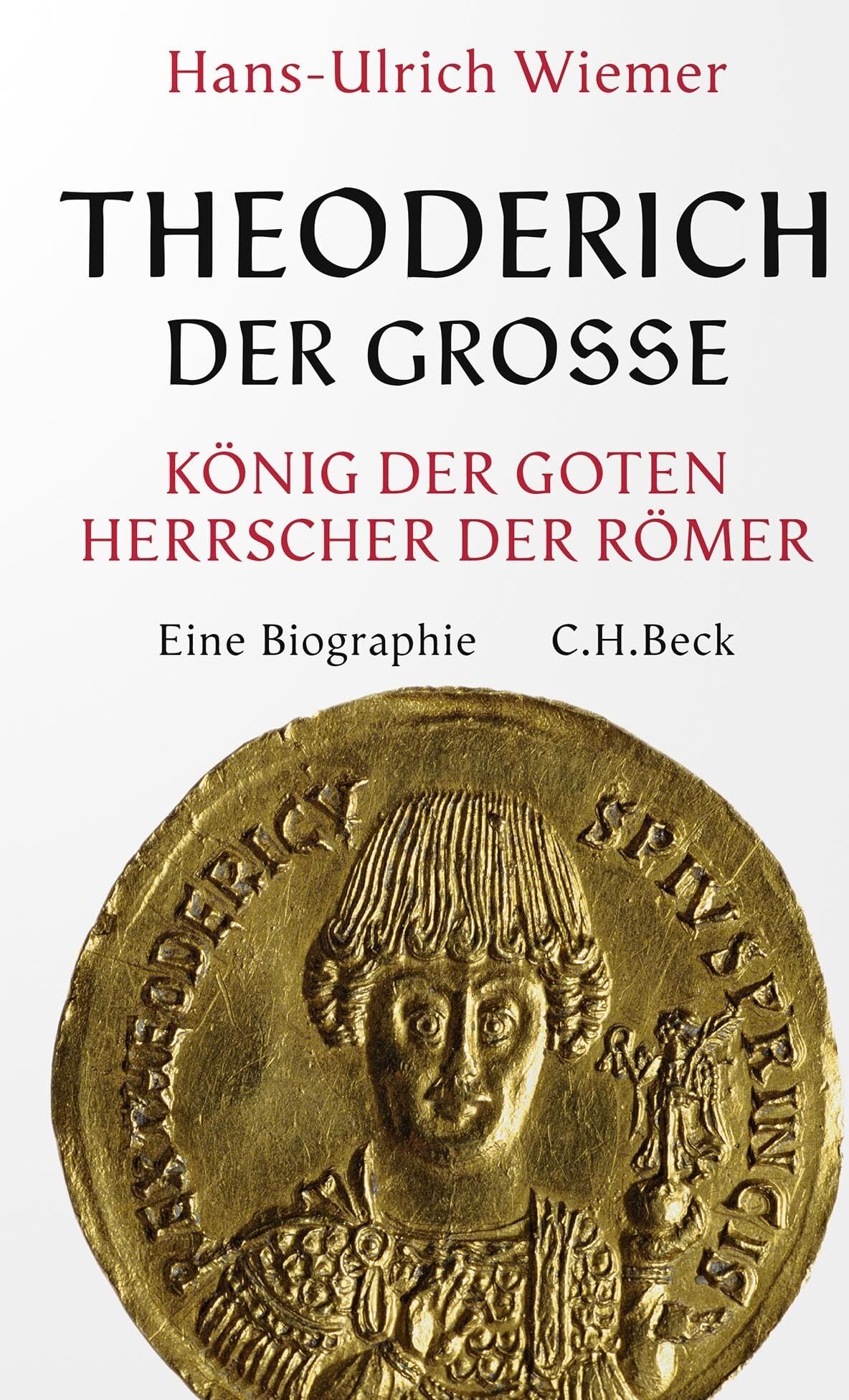Hans-ulrich Wiemer - Theoderich der Große: König der Goten, Herrscher der Römer. Eine Biographie - Preis vom 12.10.2026 11:37:12 h