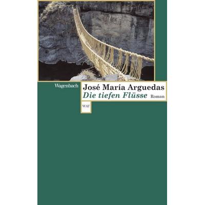 Die tiefen Flüsse, Taschenbuch von José María Arguedas, Wagenbach, K