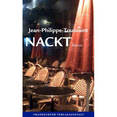 Nackt, Gebundene Ausgabe von Jean-Philippe Toussaint, Frankfurter Verlagsanstalt, 978-3-627-00202-2