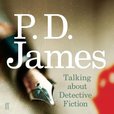 Talking about Detective Fiction - P. D. James, Audio, 9780571319626